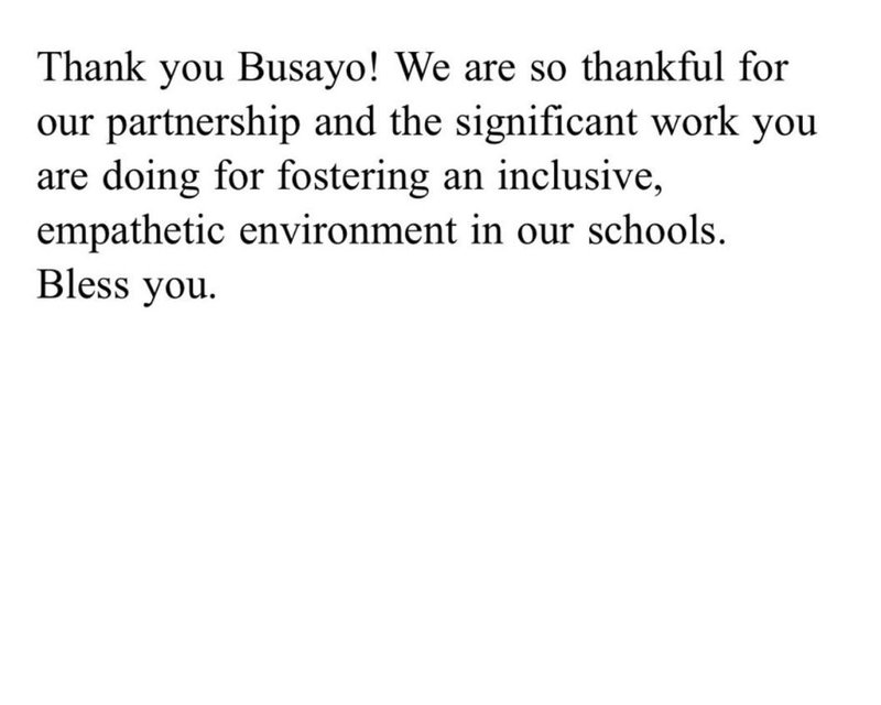 Email from Jody Seymour, Director of Student and Staff Formation at Elk Island Catholic Schools: Thank you Busayo! We are so thankful for our partnership and the significant work you are doing for fostering an inclusive, empathetic environment in our schools. Bless you.
